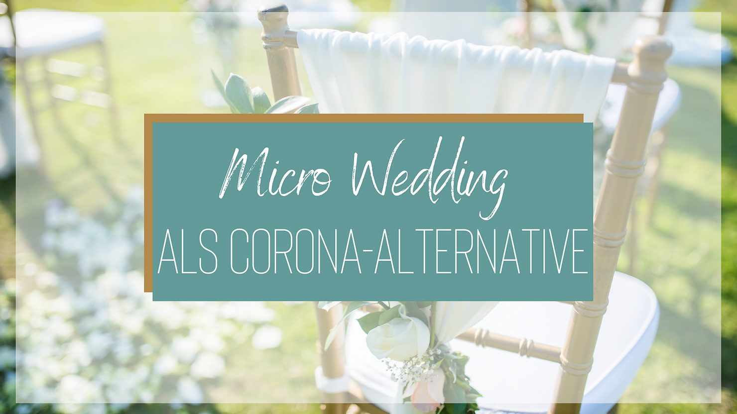 Die „Micro Wedding“ als Corona-Alternative